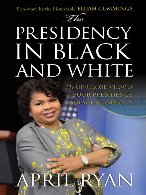 Title details for The Presidency in Black and White by April Ryan - Available